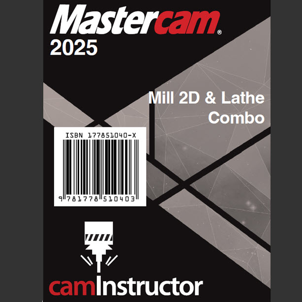 Mastercam 2025 - Mill 2D & Lathe Training Guide Combo - camInstructor