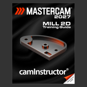 Mastercam 2027 - Mill 2D Training Guide