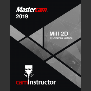 Mastercam 2019 - Mill 2D Training Guide